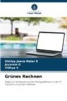 Jeyaram G, Shirley Jeeva Malar R, Vidhya V - Grünes Rechnen