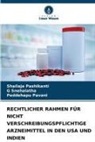 Shailaja Pashikanti, Peddeha Pavani, Peddehapu Pavani, G Snehalatha, G. Snehalatha - RECHTLICHER RAHMEN FÜR NICHT VERSCHREIBUNGSPFLICHTIGE ARZNEIMITTEL IN DEN USA UND INDIEN