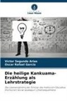 Oscar Rafael García, Víctor Segundo Arias - Die heilige Kankuama-Erzählung als Lehrstrategie
