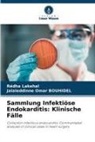 Jalaleddinne Omar Bouhidel, Redha Lakehal - Sammlung Infektiöse Endokarditis: Klinische Fälle