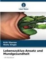 Kriti Sharma, Nishu Singla - Lebenszyklus-Ansatz und Mundgesundheit