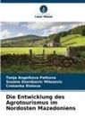 Tanja Angelkova Petkova, Suz Dzordzevic Milosevic, Suzana Dzordzevic Milosevic, Cvetanka Ristova - Die Entwicklung des Agrotourismus im Nordosten Mazedoniens