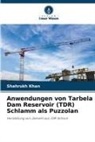 Shahrukh Khan - Anwendungen von Tarbela Dam Reservoir (TDR) Schlamm als Puzzolan