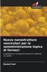 Reshal Suri - Nuove nanostrutture vescicolari per la somministrazione topica di farmaci