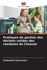 Hemamalini Saravanan, Subhashini Srinivasan - Pratiques de gestion des déchets solides des résidents de Chennai