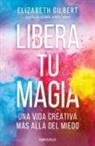 Elizabeth Gilbert - Libera tu magia