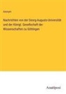 Anonym - Nachrichten von der Georg-Augusts-Universität und der Königl. Gesellschaft der Wissenschaften zu Göttingen