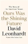 David Leonhardt - Ours Was the Shining Future