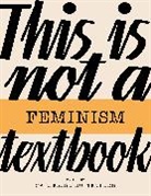 Catherine Rottenberg - This Is Not a Feminism Textbook