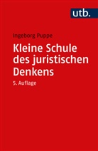 Ingeborg Puppe, Ingeborg (Prof. Dr.) Puppe - Kleine Schule des juristischen Denkens