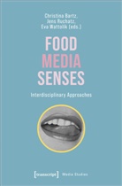 Christina Bartz, Jens Ruchatz, Eva Wattolik - Food - Media - Senses