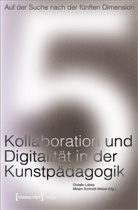 Christin Lübke, Schmidt-Wetzel, Miriam Schmidt-Wetzel - Auf der Suche nach der fünften Dimension - Kollaboration und Digitalität in der Kunstpädagogik