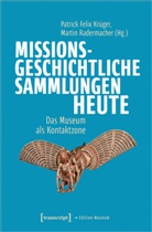 Patrick Felix Krüger, Patrick Krüger, Patrick Felix Krüger, Radermacher, Martin Radermacher - Missionsgeschichtliche Sammlungen heute