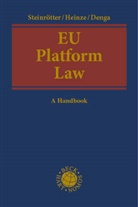 Michael Nikolaus Denga, Christian Heinze, Michael Nikolaus Denga, Björn Steinrötter - EU Platform Law