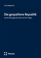 Uwe Wagschal - Die gespaltene Republik