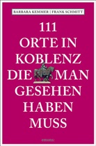 Barbara Kemmer, Frank Schmitt - 111 Orte in Koblenz, die man gesehen haben muss