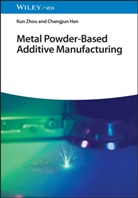 Changjun Han, Kun Zhou - Metal Powder-Based Additive Manufacturing