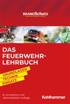 Nils Beneke, Roy Bergdoll, Alexander Blasczyk, Alexander u Blasczyk, Andreas Bräutigam, Johannes Feyrer... - Das Feuerwehr-Lehrbuch