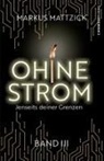 Markus Mattzick, Chiemsee Verlag, Chiemsee Verlag - Ohne Strom - Jenseits deiner Grenzen (Band 3)