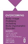 Alexandra Clarke, David Veale, Veale David, Rob Willson, Willson Rob - Overcoming Body Dysmorphic Disorder 2nd Edition