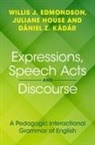 Willis J. Edmondson, Willis J. House Edmondson, Juliane House, House Juliane, Daniel Z. Kadar - Expressions, Speech Acts and Discourse