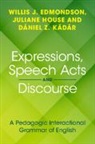 Willis J. Edmondson, Willis J. House Edmondson, Juliane House, House Juliane, Daniel Z. Kadar - Expressions, Speech Acts and Discourse