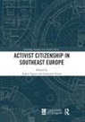Adam (Queen Mary University of London Fagan, Adam Fagan, Indraneel Sircar - Activist Citizenship in Southeast Europe