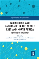 Laura Schwarz Ruiz De Elvira, Laura Weipert-Fenner Ruiz De Elvira, Laura Ruiz de Elvira, Christoph Schwarz, Schwarz Christoph, Irene Weipert-Fenner - Clientelism and Patronage in the Middle East and North Africa