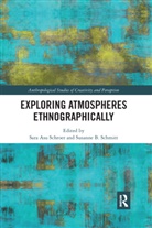 Susanne Schmitt, Schmitt Susanne, Sara Asu Schroer, Sara Asu Schmitt Schroer - Exploring Atmospheres Ethnographically