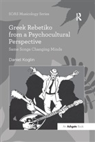 Daniel Koglin - Greek Rebetiko From a Psychocultural Perspective