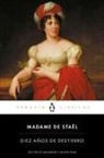 Germaine de Staël, Madame de Staël - Madame de - - Diez años de destierro