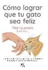 Pilar Guerrero Garcia - Cómo Lograr Que Tu Gato Sea Feliz