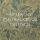 A Wagner-Schurf, A. Wagner-Schurf - Sicher ins Zentralabitur Deutsch