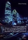 Shuai Huang - The Application of China's Content Control Rules Over Standard Business Terms in Business to Business Contracts