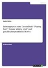 Isabel Bohn - Leistungssport oder Gesundheit? "Playing hurt", "female athlete triad" und geschlechtsspezifische Motive