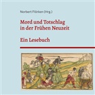 Norbert Flörken - Mord und Totschlag in der Frühen Neuzeit