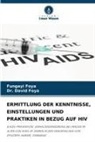 David Foya, DR DAVID FOYA, DR. DAVID FOYA, Fungayi Foya - ERMITTLUNG DER KENNTNISSE, EINSTELLUNGEN UND PRAKTIKEN IN BEZUG AUF HIV