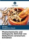 Sanghamitra Nayak, Asit Ray - Phytochemische und biologische Aktivität von Hedychium coronarium-Extrakten