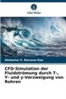 Allaboina V Ramana Rao, Allaboina V. Ramana Rao - CFD-Simulation der Fluidströmung durch T-, Y- und y-Verzweigung von Rohren