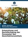 Alisher Akramov, Mamasidiq Ubaydullaev - Entwicklung und Rechtfertigung der Parameter des Desinfektionsmittels