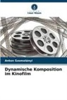 Anton Szomolányi - Dynamische Komposition im Kinofilm