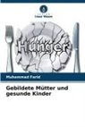 Muhammad Farid - Gebildete Mütter und gesunde Kinder