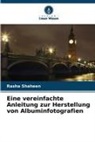 Mona F Ali, Mona F. Ali, Rasha Shaheen - Eine vereinfachte Anleitung zur Herstellung von Albuminfotografien