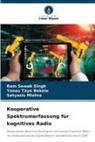 Yonas Taye Bekele, Satyas Mishra, Satyasis Mishra, Ram Sewak Singh - Kooperative Spektrumerfassung für kognitives Radio