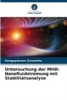Sangapatnam Suneetha - Untersuchung der MHD-Nanofluidströmung mit Stabilitätsanalyse