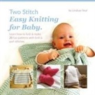 Lindsay Veal - Two Stitch Easy Knitting for Baby