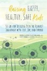 Karen Lundergan Friesen, Catherine Burns - Raising Happy, Healthy, Safe Kids