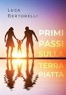 Luca Bertorelli - Primi passi sulla Terra piatta