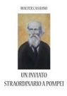 Walter Cassiano - Un inviato straordinario a Pompei