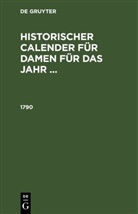 Johann Wilhelm Von Archenholz, Friedrich Schiller, Christoph Martin Wieland - Historischer Calender für Damen für das Jahr ...: 1790